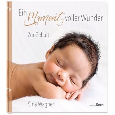 Ein Moment voller Wunder, Gebundene Ausgabe von Sina Wagner, MediaKern GmbH