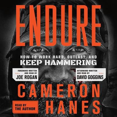 Endure: How to Work Hard, Outlast, and Keep Hammering - Cameron Hanes, CD, 9781250852007