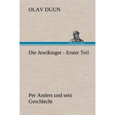 Die Juwikinger - Erster Teil, Gebundene Ausgabe von Olav Duun, Tredition, 978-3-8495-3383-0