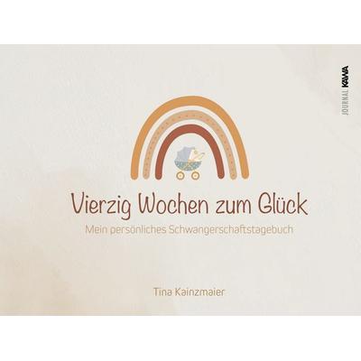 Vierzig Wochen zum Glück, Gebundene Ausgabe von Tina Kainzmaier, Kampenwand, 978-3-9866021-7-8