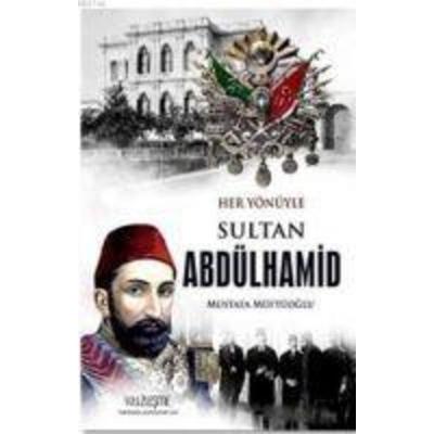 Sultan Abdülhamid - Her Yönüyle, Taschenbuch von Mustafa Müftüoglu, Yüzlesme Yayinlari