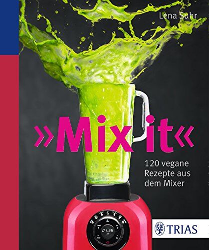 Lena Suhr - Mix it!: 120 vegane Rezepte aus dem Mixer - Preis vom 13.10.2026 11:25:28 h
