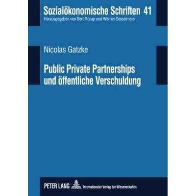 Public Private Partnerships und öffentliche Verschuldung, Gebundene Ausgabe von Nicolas Gatzke, Peter Lang GmbH, Internationaler Verlag der