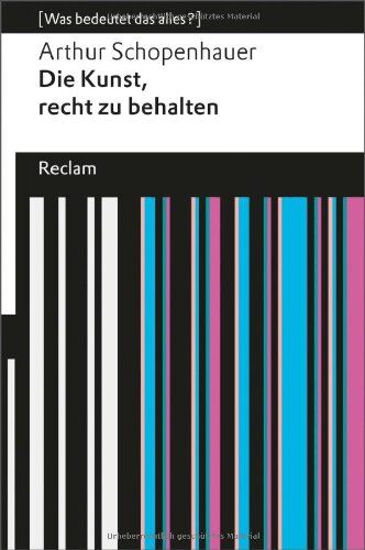 Arthur Schopenhauer - Die Kunst, recht zu behalten: (Was bedeutet das alles?) - Preis vom 10.10.2026 11:48:34 h