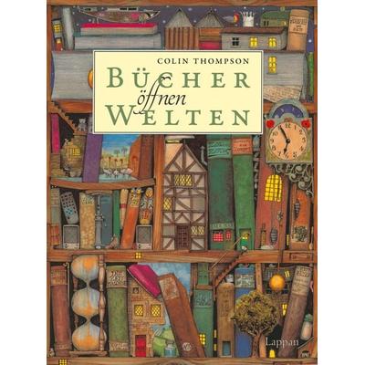Bücher öffnen Welten, Gebundene Ausgabe von Colin Thompson, Lappan, 978-3-8303-6163-3