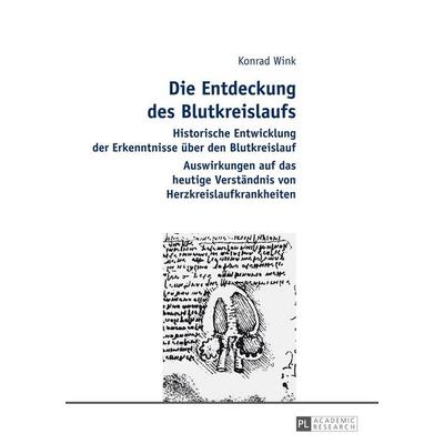 Die Entdeckung des Blutkreislaufs, Gebundene Ausgabe von Konrad Wink, Peter Lang GmbH, Internationaler Verlag der Wissenschaften, 978-3-631-64235-1