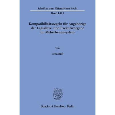Kompatibilitätsregeln für Angehörige der Legislativ- und Exekutivorgane im Mehrebenensystem., Taschenbuch von Lena Buss, Duncker & Humblot,