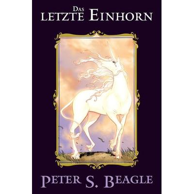 Das letzte Einhorn, Gebundene Ausgabe von Peter S. Beagle,Peter B. Gillis,Renae De Liz, Panini, 978-3-7416-1447-7
