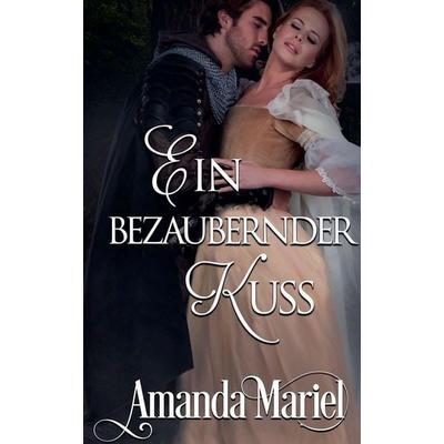 Ein bezaubernder Kuss, Taschenbuch von Amanda Mariel, Independently Published
