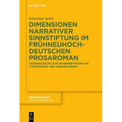 Dimensionen narrativer Sinnstiftung im frühneuhochdeutschen Prosaroman, Gebundene Ausgabe von Sebastian Speth, De Gruyter, 978-3-11-051594-7