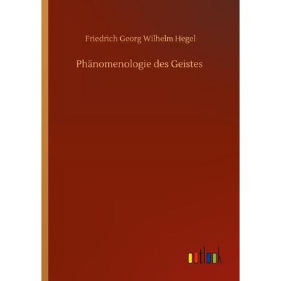 Phänomenologie des Geistes, Taschenbuch von Friedrich Georg Wilhelm Hegel, Outlook, 978-3-7523-0236-3