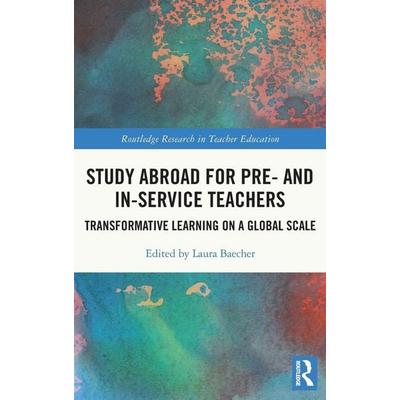 Study Abroad for Pre- and In-Service Teachers, Gebundene Ausgabe von Laura (City University of New York, Usa) Baecher, Taylor and Francis,