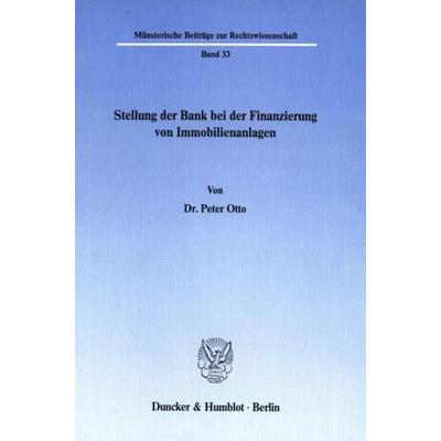 Stellung der Bank bei der Finanzierung von Immobilienanlagen., Taschenbuch von Peter Otto, Duncker & Humblot, 978-3-428-06551-6