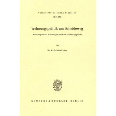 Wohnungspolitik am Scheideweg., Taschenbuch von Karl-Heinz Peters, Duncker & Humblot, 978-3-428-05586-9