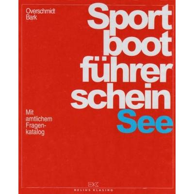 Sportbootführerschein See. Lehrbuch inkl. Beilage, Gebundene Ausgabe von Heinz Overschmidt,Axel Bark, Delius Klasing, 978-3-7688-2544-3