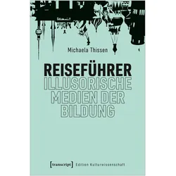 Reiseführer - illusorische Medien der Bildung, Fachbücher von Michaela Thissen