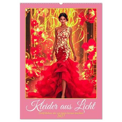 Kleider aus Licht (Wandkalender 2027 DIN A2 hoch), CALVENDO Monatskalender