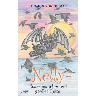 Nelly - Fledermäuschen auf großer Reise, Taschenbuch von Thomon Diemar, BoD – Books on Demand, 978-3-7557-5757-3