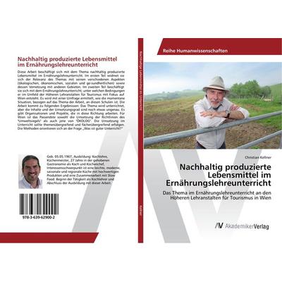 Nachhaltig produzierte Lebensmittel im Ernährungslehreunterricht, Taschenbuch von Christian Kellner, AV Akademikerverlag, 978-3-639-62900-2
