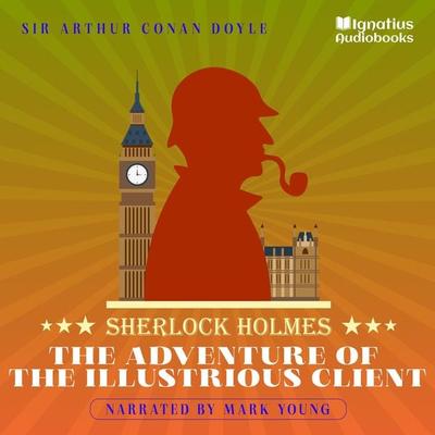 The Adventure of the Illustrious Client - Arthur Conan Doyle, Audio, 9783991743552