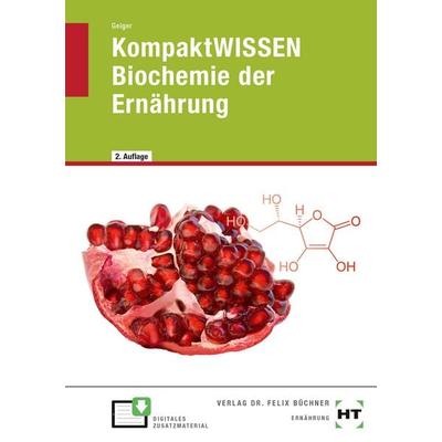 KompaktWISSEN Biochemie der Ernährung, Taschenbuch von Julian Geiger, Verlag Handwerk und Technik, 978-3-582-39205-3