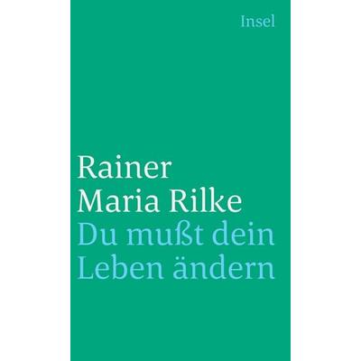 Du mußt Dein Leben ändern, Taschenbuch von Rainer Maria Rilke, Insel Verlag, 978-3-458-34918-1