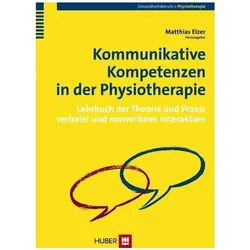 Kommunikative Kompetenzen in der Physiotherapie, Fachbücher von Matthias Elzer, Silke Becker, Nicole Beil, Marjan Laekeman