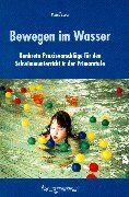 Rudolf Lause - Bewegen im Wasser: Konkrete Praxisvorschläge für den Schwimmunterricht in der Primarstufe - Preis vom 04.10.2026 03:51:26 h