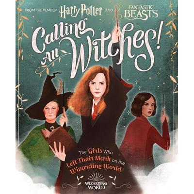Calling All Witches! the Girls Who Left Their Mark on the Wizarding World (Harry Potter and Fantastic Beasts), Gebundene Ausgabe von Laurie Calkhoven,