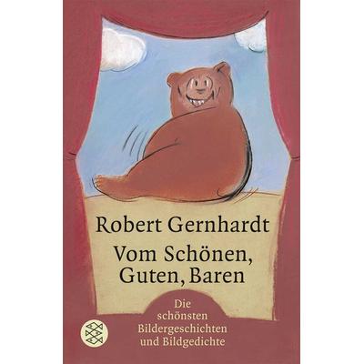Vom Schönen, Guten, Baren, Taschenbuch von Robert Gernhardt, Fischer Taschenbuch Verlag