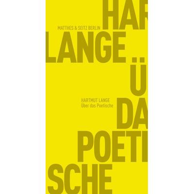 Über das Poetische, Taschenbuch von Hartmut Lange, Matthes & Seitz, 978-3-95757-482-4