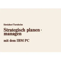 Strategisch planen · managen mit dem IBM PC, Fachbücher von Georg Streicher