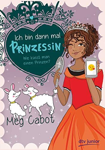 Meg Cabot - Ich bin dann mal Prinzessin – Wie küsst man einen Prinzen? - Preis vom 10.10.2026 11:48:34 h