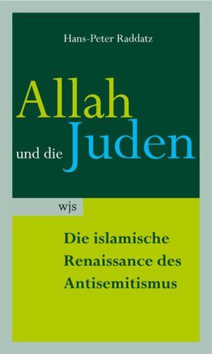 Raddatz, Hans P - Allah und die Juden. Die islamische Renaissance des Antisemitismus - Preis vom 16.10.2026 11:41:07 h