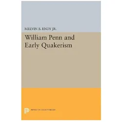 William Penn and Early Quakerism, Sachbücher von Melvin B. Endy