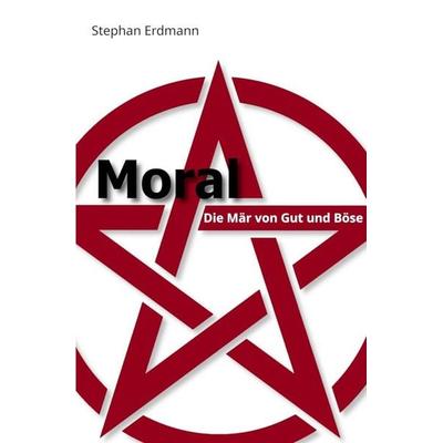 Moral, Taschenbuch von Stephan Erdmann, Tolino media, 978-3-695-61049-5