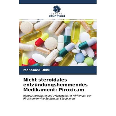 Nicht steroidales entzündungshemmendes Medikament: Piroxicam, Taschenbuch von Mohamed Dkhil, Verlag Unser Wissen, 978-620-2-95920-9