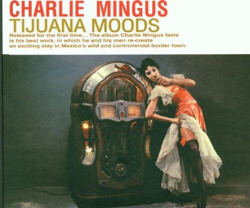 Charles Mingus - Tijuana Moods - Preis vom 11.10.2026 03:10:56 h