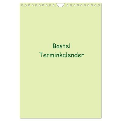 Bastel Terminkalender (Wandkalender 2026 DIN A4 hoch), CALVENDO Monatskalender