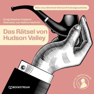 Das Rätsel von Hudson Valley - Arthur Conan Doyle,Craig Stephen Copland,Kathrin Hettrich, Audio, 9783991347392