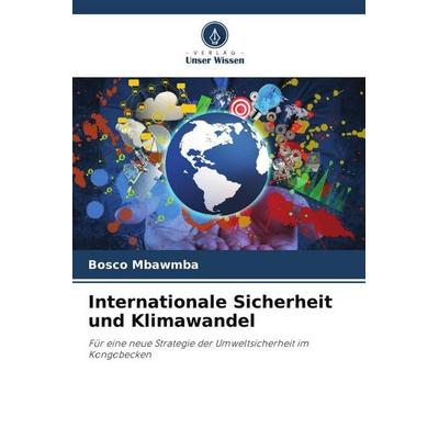 Mbawmbaw Iyensay, D: Internationale Sicherheit und Klimawand, Taschenbuch von Don Bosco Mbawmbaw Iyensay, Verlag Unser Wissen, 978-620-5-20909-7