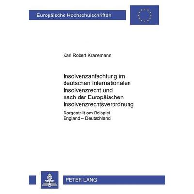Insolvenzanfechtung im deutschen Internationalen Insolvenzrecht und nach der Europäischen Insolvenzrechtsverordnung, Taschenbuch von Karl Robert