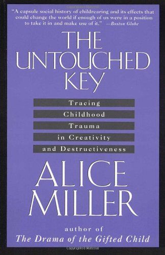 Alice Miller - The Untouched Key: Tracing Childhood Trauma in Creativity and Destructiveness - Preis vom 14.10.2026 23:07:16 h