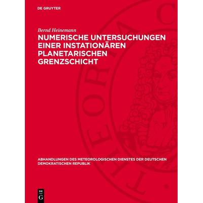 Numerische Untersuchungen einer instationären planetarischen Grenzschicht, Gebundene Ausgabe von Bernd Heinemann, De Gruyter, 978-3-11-273158-1