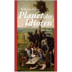 Pevny:Planet der Idioten, Belletristik von Wilhelm Pevny