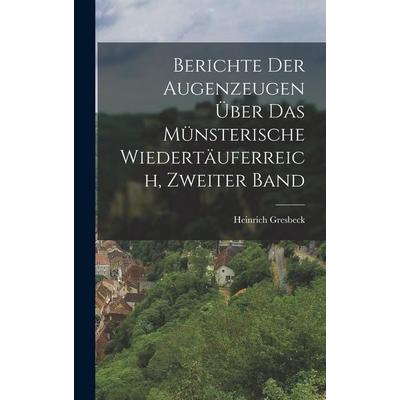 Berichte Der Augenzeugen Über Das Münsterische Wiedertäuferreich, Zweiter Band, Gebundene Ausgabe von Heinrich Gresbeck,1853, British Library,