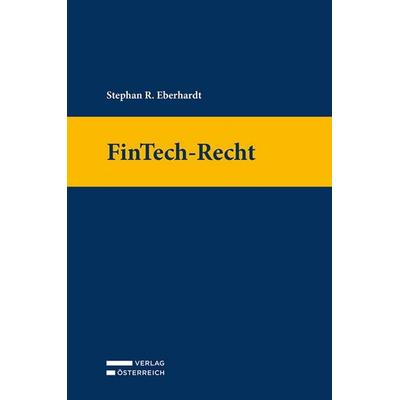 FinTech-Recht, Gebundene Ausgabe von Rudolf Eberhardt, Verlag Österreich, 978-3-7046-9397-6
