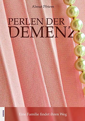 Almut Pfriem - Perlen der Demenz: Eine Familie findet ihren Weg - Preis vom 11.10.2026 03:10:56 h