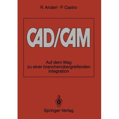 CAD/CAM, Taschenbuch von Reiner Anderl,Pablo Castro, Springer Berlin, 978-3-540-53056-5
