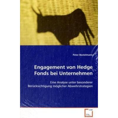 Bostelmann, P: Engagement von Hedge Fonds bei Unternehmen, Taschenbuch von Peter Bostelmann, VDM, 978-3-639-10778-4